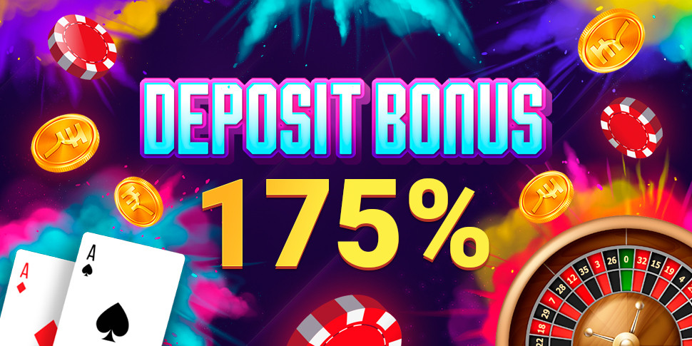 Deposit bonus 175%
